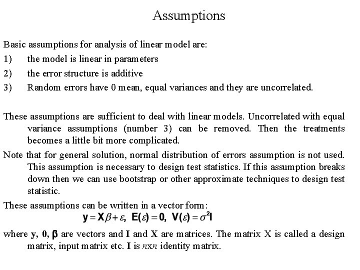 Assumptions Basic assumptions for analysis of linear model are: 1) the model is linear Assumptions Basic assumptions for analysis of linear model are: 1) the model is linear