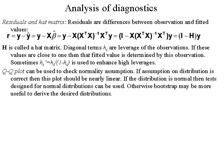 Analysis of diagnostics Residuals and hat matrix: Residuals are differences between observation and fitted Analysis of diagnostics Residuals and hat matrix: Residuals are differences between observation and fitted