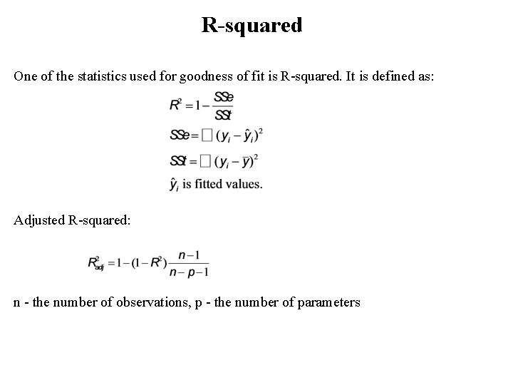 R-squared One of the statistics used for goodness of fit is R-squared. It is R-squared One of the statistics used for goodness of fit is R-squared. It is