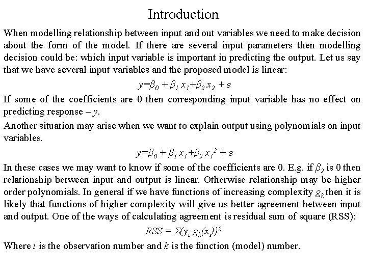 Introduction When modelling relationship between input and out variables we need to make decision Introduction When modelling relationship between input and out variables we need to make decision