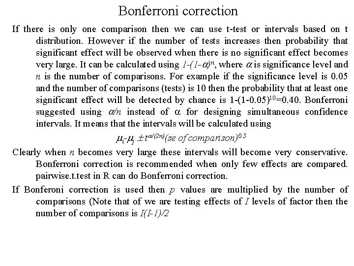 Bonferroni correction If there is only one comparison then we can use t-test or Bonferroni correction If there is only one comparison then we can use t-test or