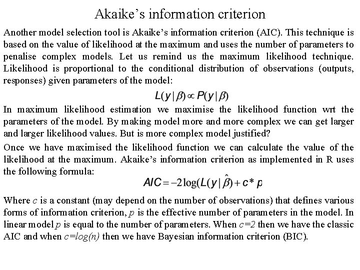 Akaike’s information criterion Another model selection tool is Akaike’s information criterion (AIC). This technique Akaike’s information criterion Another model selection tool is Akaike’s information criterion (AIC). This technique