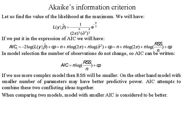 Akaike’s information criterion Let us find the value of the likelihood at the maximum. Akaike’s information criterion Let us find the value of the likelihood at the maximum.