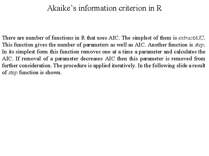 Akaike’s information criterion in R There are number of functions in R that uses Akaike’s information criterion in R There are number of functions in R that uses