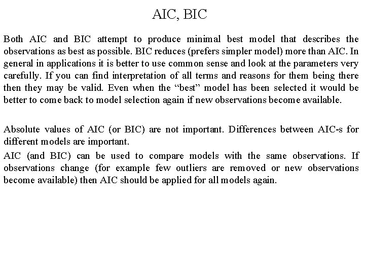 AIC, BIC Both AIC and BIC attempt to produce minimal best model that describes AIC, BIC Both AIC and BIC attempt to produce minimal best model that describes