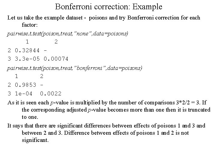 Bonferroni correction: Example Let us take the example dataset - poisons and try Bonferroni Bonferroni correction: Example Let us take the example dataset - poisons and try Bonferroni