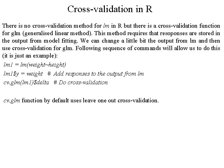 Cross-validation in R There is no cross-validation method for lm in R but there Cross-validation in R There is no cross-validation method for lm in R but there