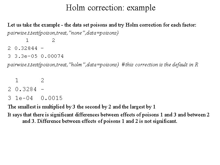 Holm correction: example Let us take the example - the data set poisons and Holm correction: example Let us take the example - the data set poisons and