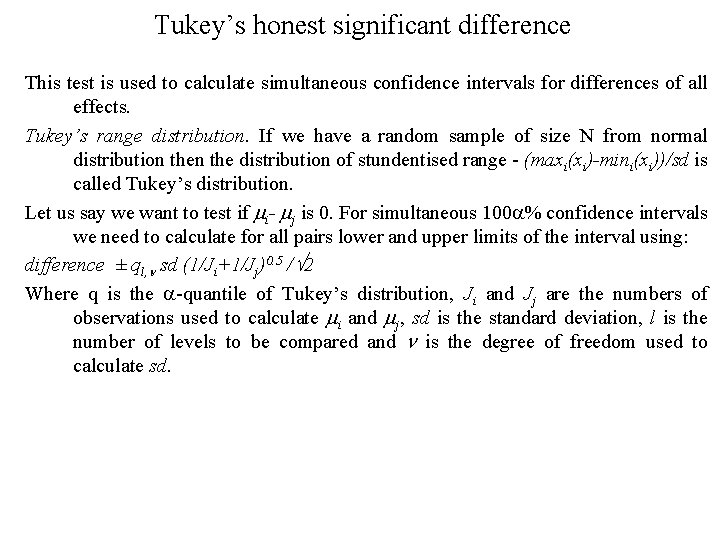 Tukey’s honest significant difference This test is used to calculate simultaneous confidence intervals for Tukey’s honest significant difference This test is used to calculate simultaneous confidence intervals for