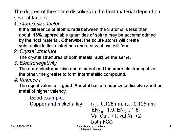 The degree of the solute dissolves in the host material depend on several factors: