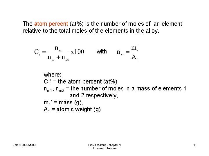 The atom percent (at%) is the number of moles of an element relative to