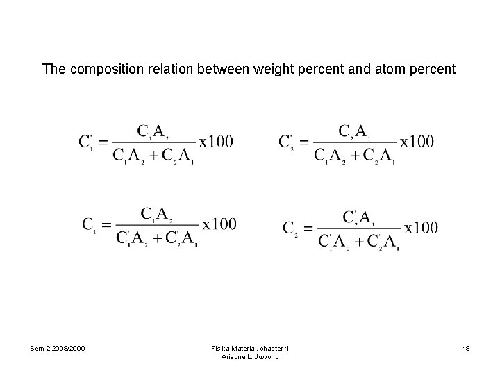 The composition relation between weight percent and atom percent Sem 2 2008/2009 Fisika Material,