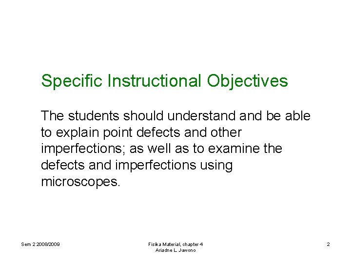 Specific Instructional Objectives The students should understand be able to explain point defects and