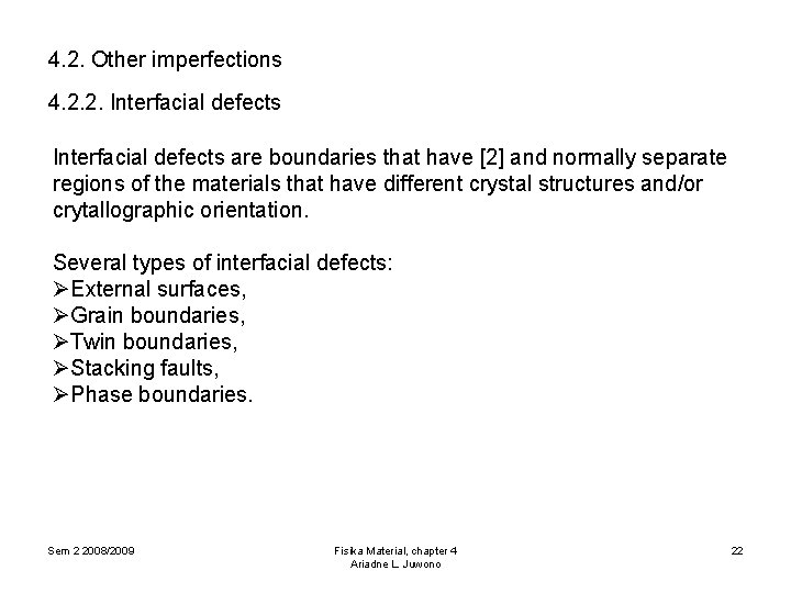 4. 2. Other imperfections 4. 2. 2. Interfacial defects are boundaries that have [2]