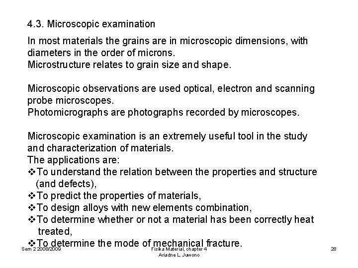 4. 3. Microscopic examination In most materials the grains are in microscopic dimensions, with