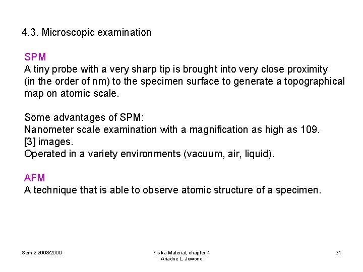 4. 3. Microscopic examination SPM A tiny probe with a very sharp tip is