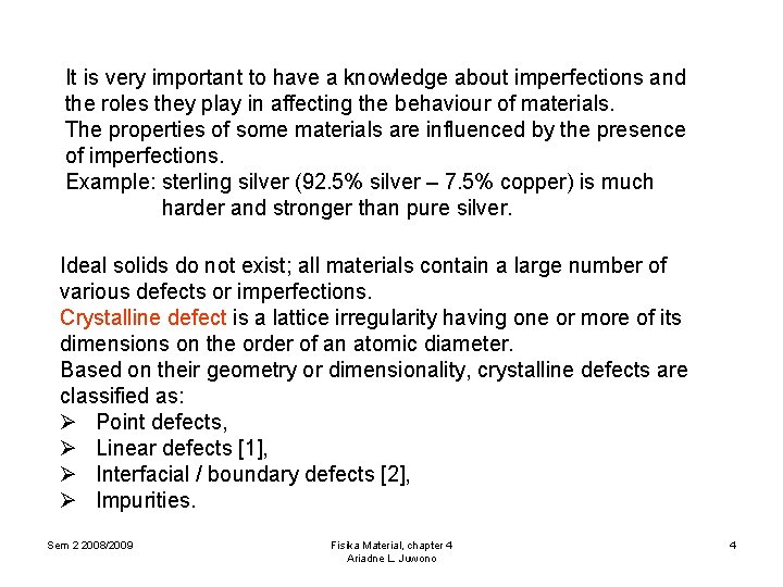 It is very important to have a knowledge about imperfections and the roles they