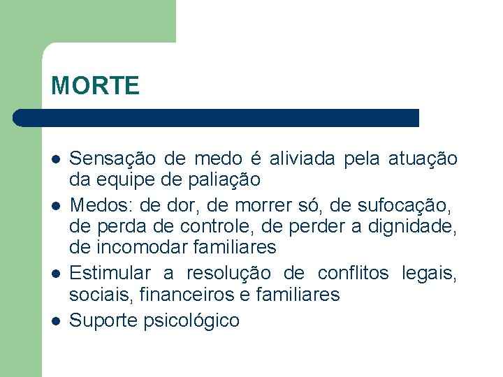 MORTE l l Sensação de medo é aliviada pela atuação da equipe de paliação