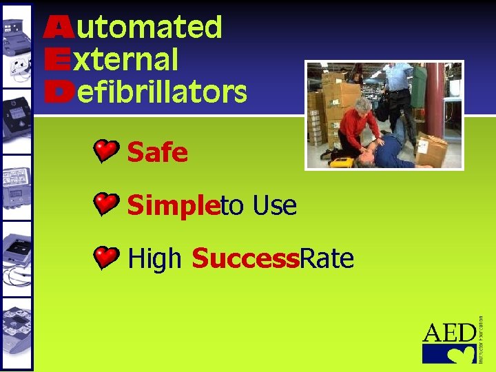 Automated External Defibrillators Safe Simpleto Use High Success. Rate 