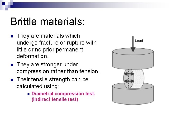 Brittle materials: n n n They are materials which undergo fracture or rupture with