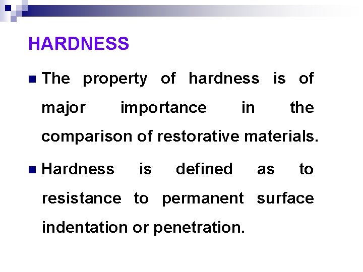 HARDNESS n The property of hardness is of major importance in the comparison of