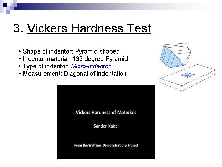 3. Vickers Hardness Test • Shape of indentor: Pyramid-shaped • Indentor material: 136 degree