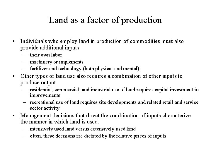 Land as a factor of production • Individuals who employ land in production of