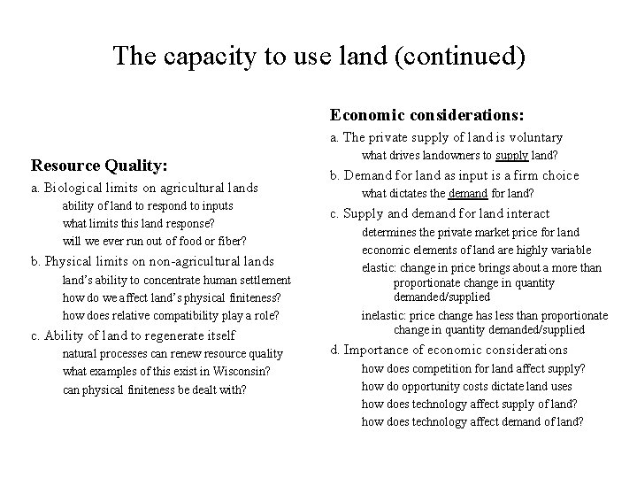The capacity to use land (continued) Economic considerations: a. The private supply of land