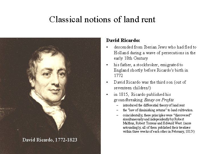 Classical notions of land rent David Ricardo: • • descended from Iberian Jews who