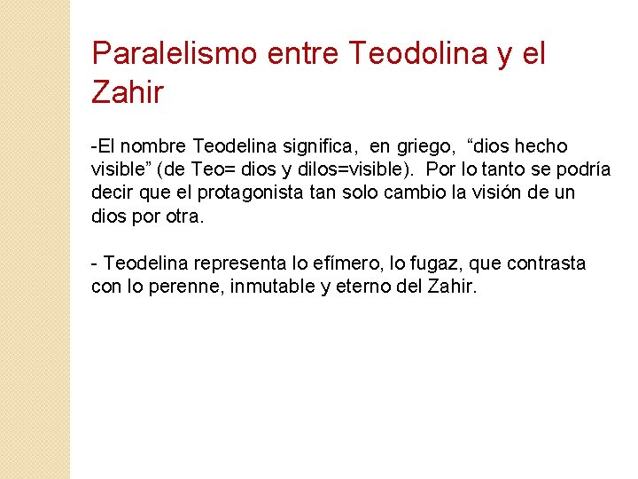 Paralelismo entre Teodolina y el Zahir -El nombre Teodelina significa, en griego, “dios hecho