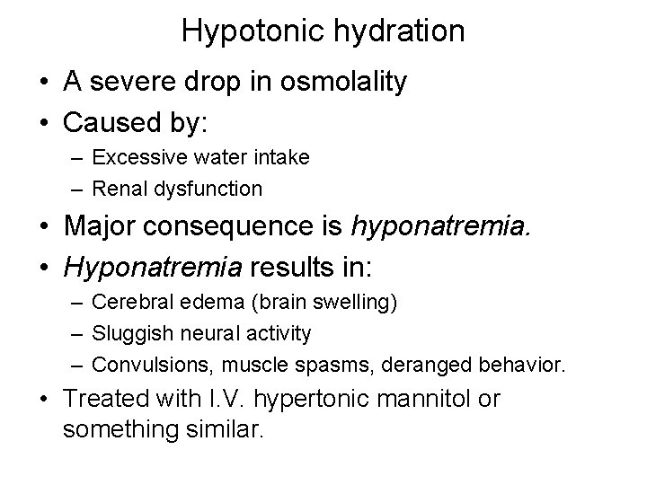 Hypotonic hydration • A severe drop in osmolality • Caused by: – Excessive water