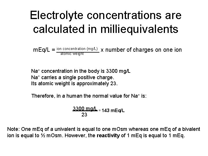 Electrolyte concentrations are calculated in milliequivalents m. Eq/L = ion concentration (mg/L) x number