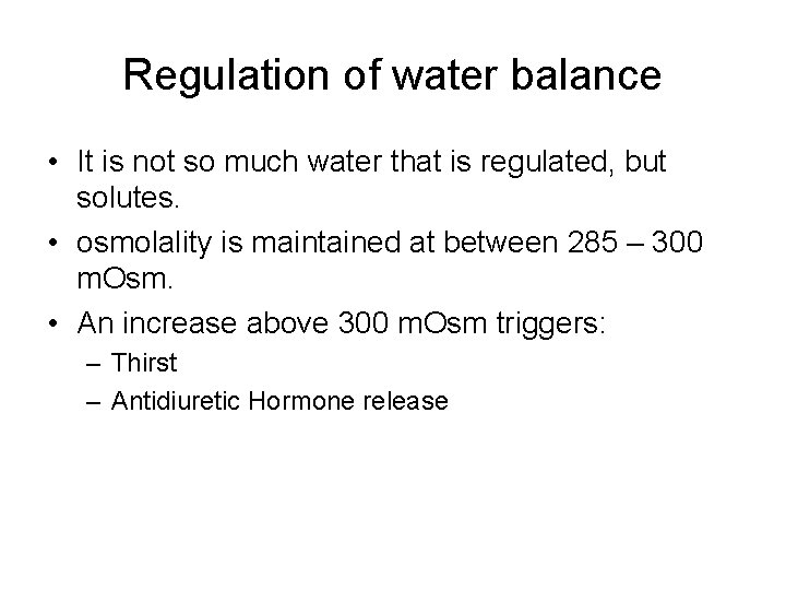 Regulation of water balance • It is not so much water that is regulated,
