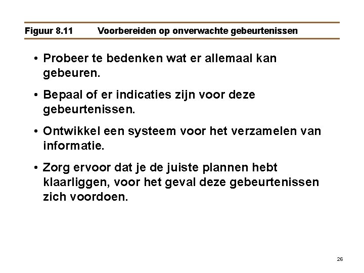 Figuur 8. 11 Voorbereiden op onverwachte gebeurtenissen • Probeer te bedenken wat er allemaal