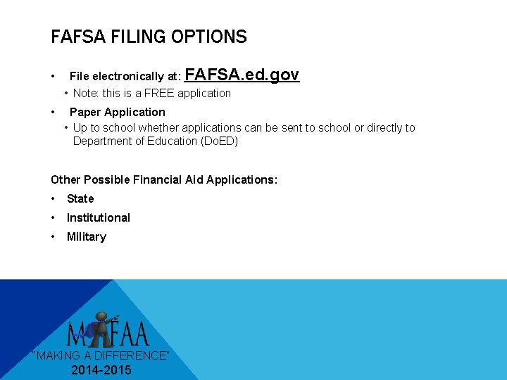 FAFSA FILING OPTIONS • File electronically at: FAFSA. ed. gov • Note: this is