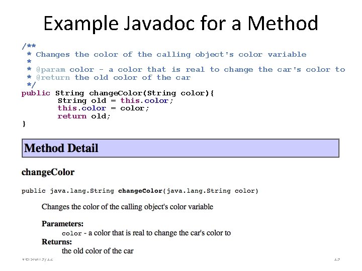 Example Javadoc for a Method /** * Changes the color of the calling object's