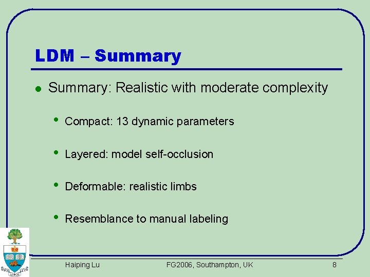 LDM – Summary l Summary: Realistic with moderate complexity • Compact: 13 dynamic parameters