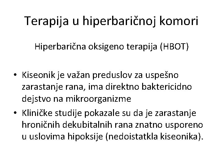 Terapija u hiperbaričnoj komori Hiperbarična oksigeno terapija (HBOT) • Kiseonik je važan preduslov za