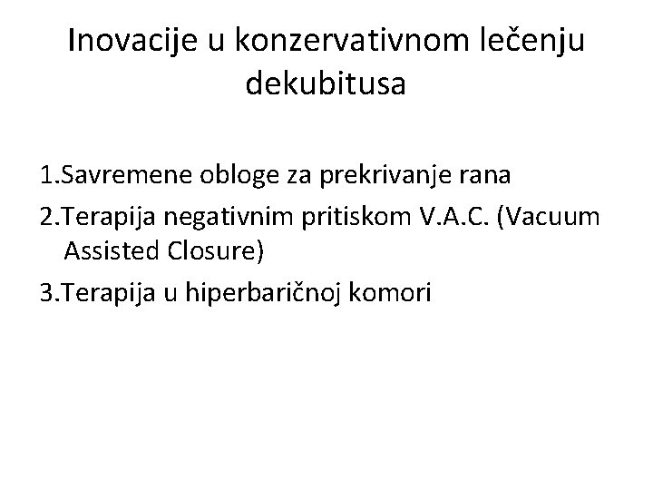 Inovacije u konzervativnom lečenju dekubitusa 1. Savremene obloge za prekrivanje rana 2. Terapija negativnim