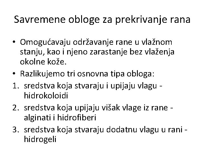 Savremene obloge za prekrivanje rana • Omogućavaju održavanje rane u vlažnom stanju, kao i