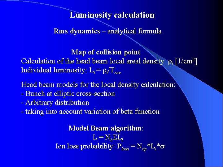 Luminosity calculation Rms dynamics – analytical formula Map of collision point Calculation of the