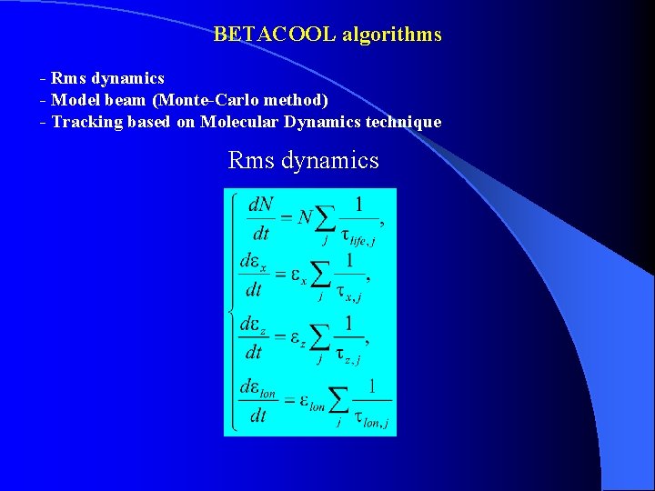 BETACOOL algorithms - Rms dynamics - Model beam (Monte-Carlo method) - Tracking based on