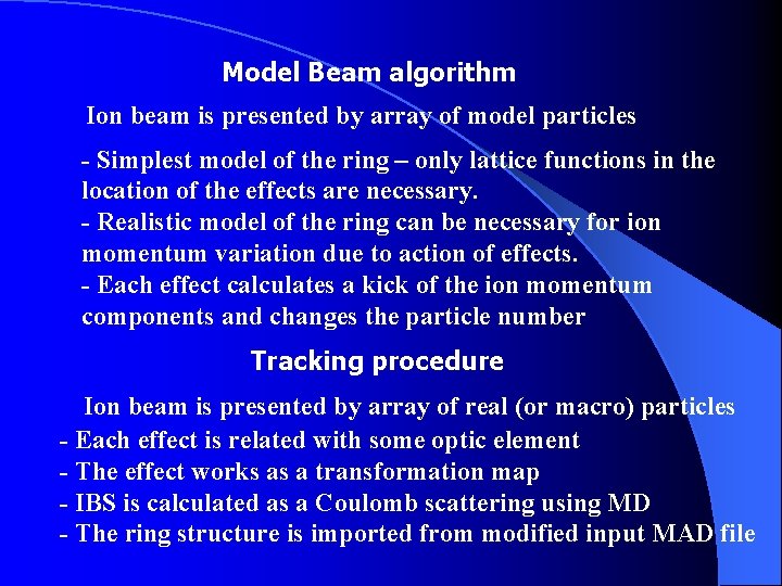 Model Beam algorithm Ion beam is presented by array of model particles - Simplest
