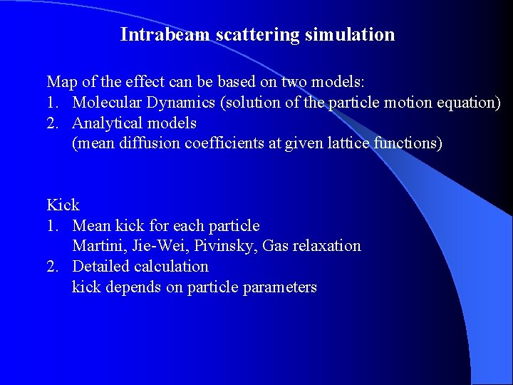 Intrabeam scattering simulation Map of the effect can be based on two models: 1.