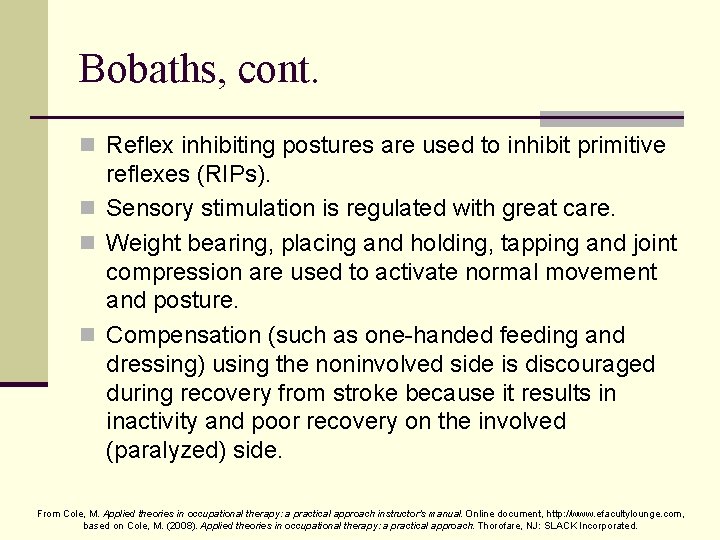 Bobaths, cont. n Reflex inhibiting postures are used to inhibit primitive reflexes (RIPs). n