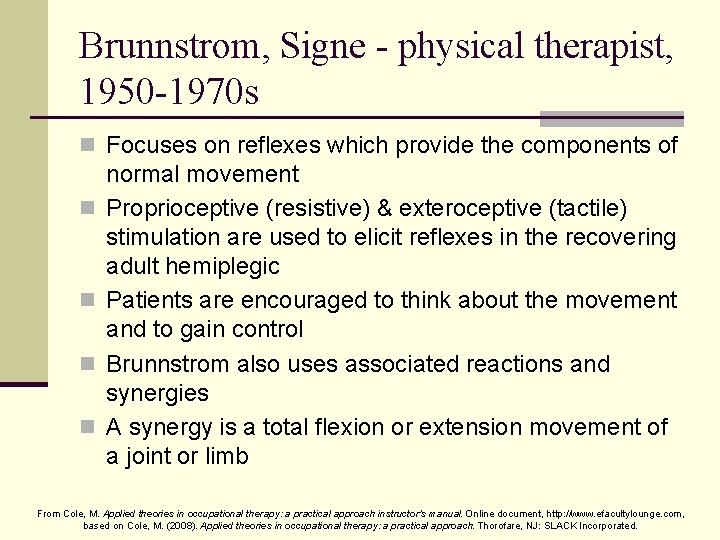 Brunnstrom, Signe - physical therapist, 1950 -1970 s n Focuses on reflexes which provide