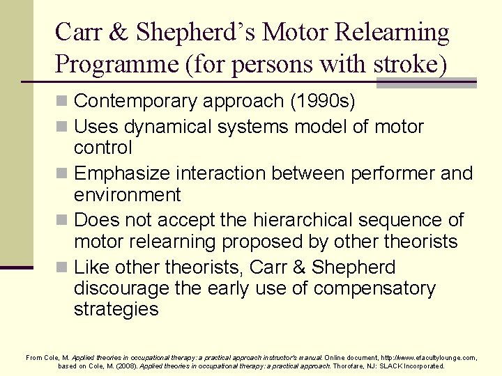 Carr & Shepherd’s Motor Relearning Programme (for persons with stroke) n Contemporary approach (1990