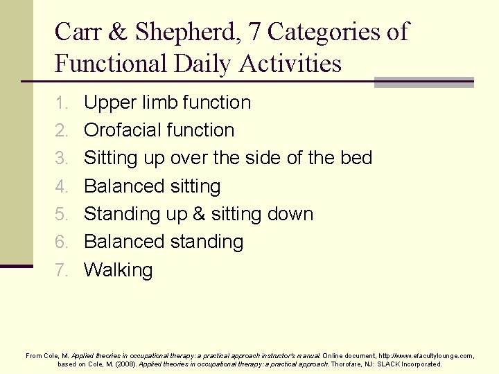 Carr & Shepherd, 7 Categories of Functional Daily Activities 1. Upper limb function 2.