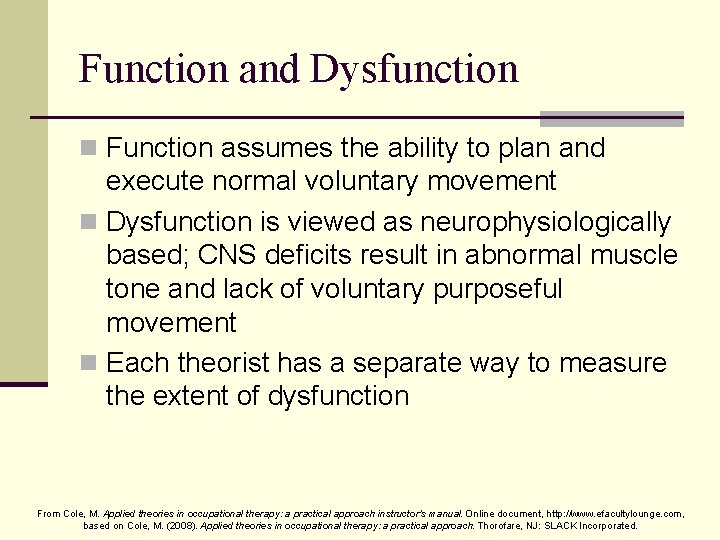 Function and Dysfunction n Function assumes the ability to plan and execute normal voluntary