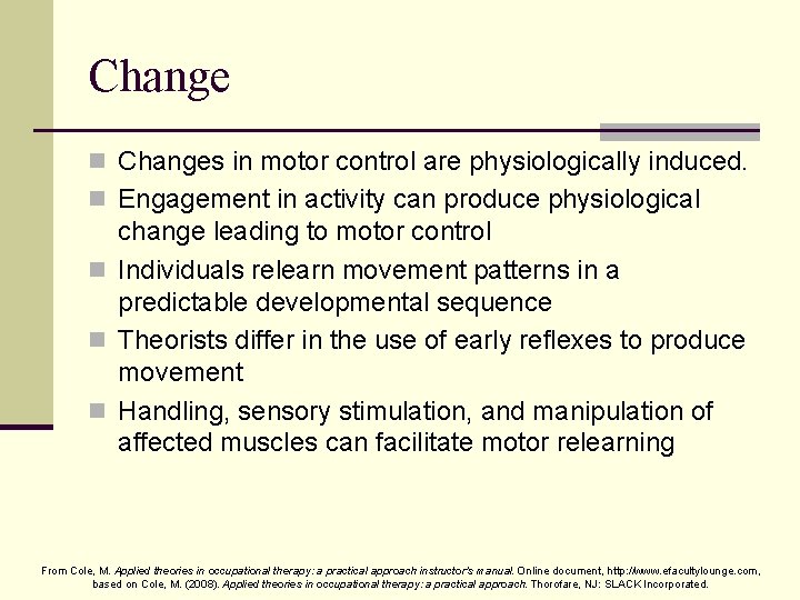 Change n Changes in motor control are physiologically induced. n Engagement in activity can